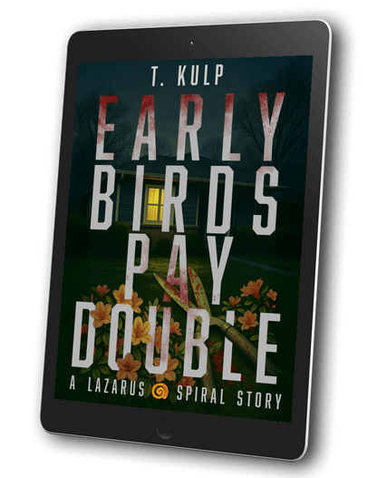 Early Birds Pay Double: A Lazarus Spiral Story